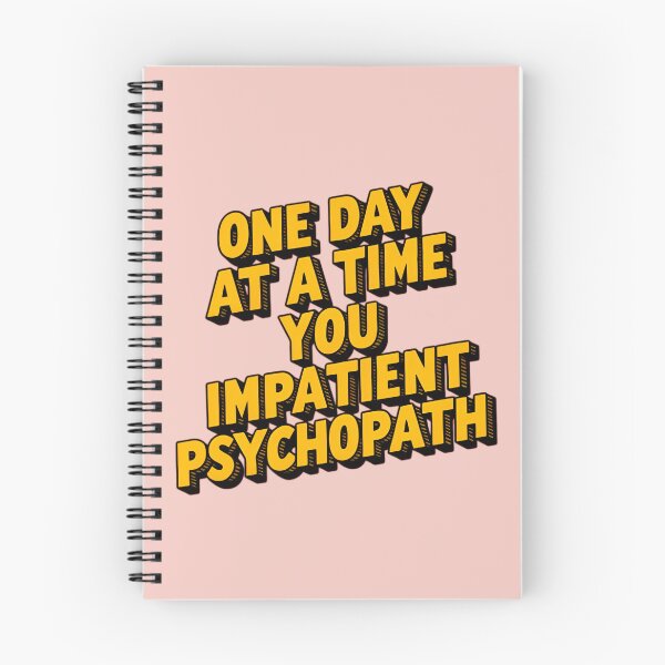 Aperçu de l'œuvre Un jour à la fois, toi, psychopathe impatient créée et vendue par Jollys-ArtShop.