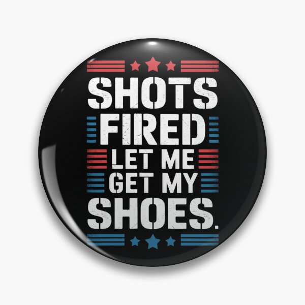 Item preview, Shots Fired Let Me Get My Shoes - Bold and Humorous Statement Design | Fun and Edgy Apparel designed and sold by Shopmed01.