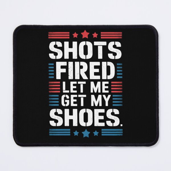 Item preview, Shots Fired Let Me Get My Shoes - Bold and Humorous Statement Design | Fun and Edgy Apparel designed and sold by Shopmed01.