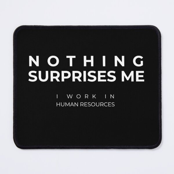 Item preview, Nothing surprises me i work in human resources designed and sold by KaiLabsArt.