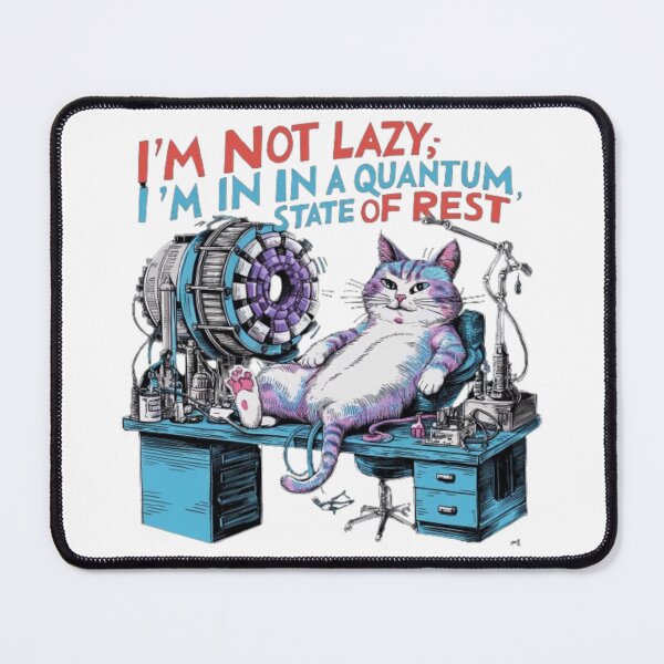 Item preview, Quantum Cat: Not Lazy, Just in a State of Rest designed and sold by XquisiteFashion.