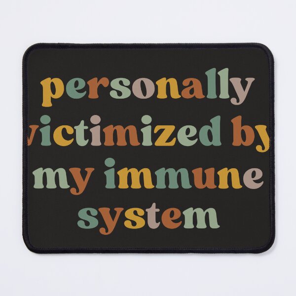 Item preview, Personally Victimized By My Immune System, Funny  designed and sold by faridman.