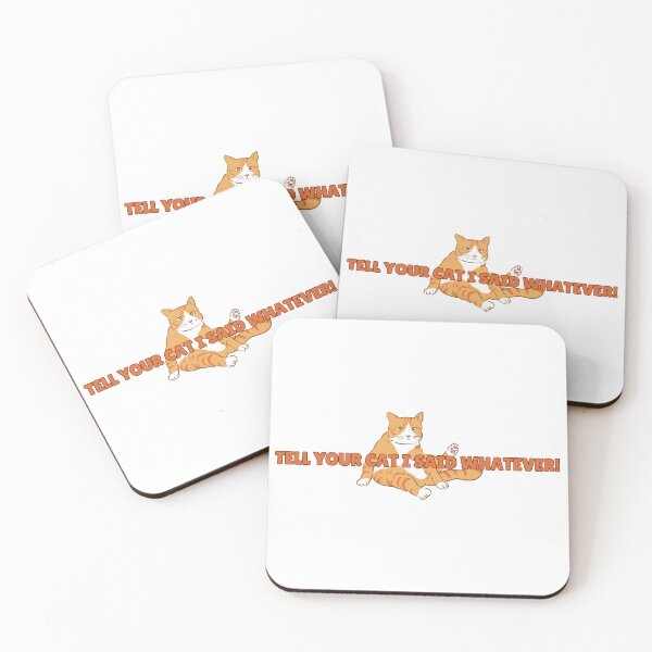 Item preview, Tell your cat I said whatever! designed and sold by annmariek2018.