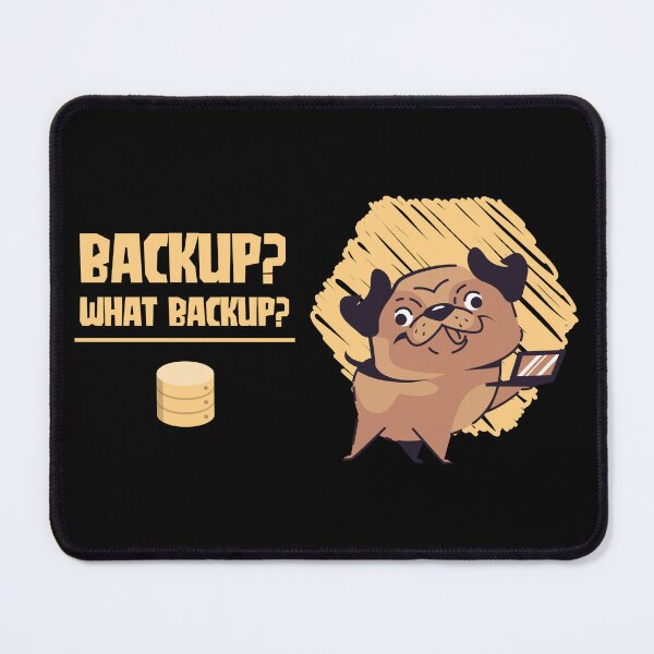 Item preview, Backup? What Backup? - Funny Dog Database Administrator designed and sold by Circle-Cats.