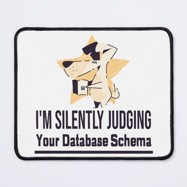 Item preview, I'm Silently Judging Your Database Schema - Funny Dog Database Architect designed and sold by Circle-Cats.
