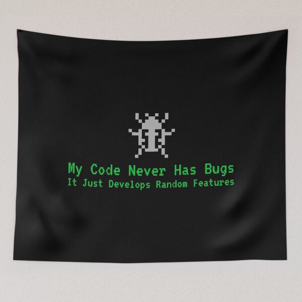 Item preview, My Code Never Has Bugs, It Just Develops Random Features - Funny Tech designed and sold by Circle-Cats.