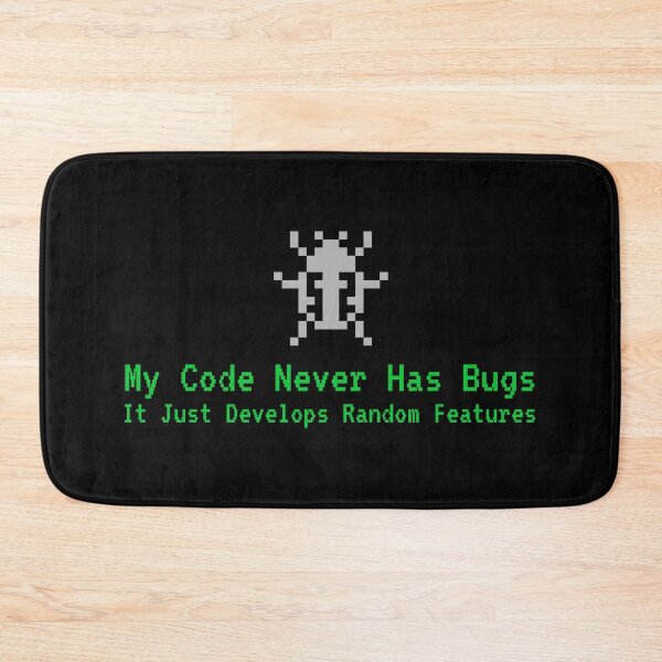 Item preview, My Code Never Has Bugs, It Just Develops Random Features - Funny Tech designed and sold by Circle-Cats.