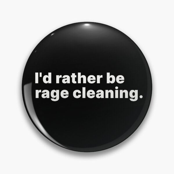 Item preview, I'd rather be rage cleaning - white text designed and sold by ThingsOnTees.