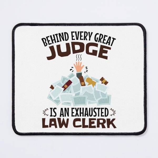 Item preview, Behind Every Great Judge Is an Exhausted Law Clerk designed and sold by jaygo.
