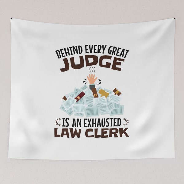 Item preview, Behind Every Great Judge Is an Exhausted Law Clerk designed and sold by jaygo.