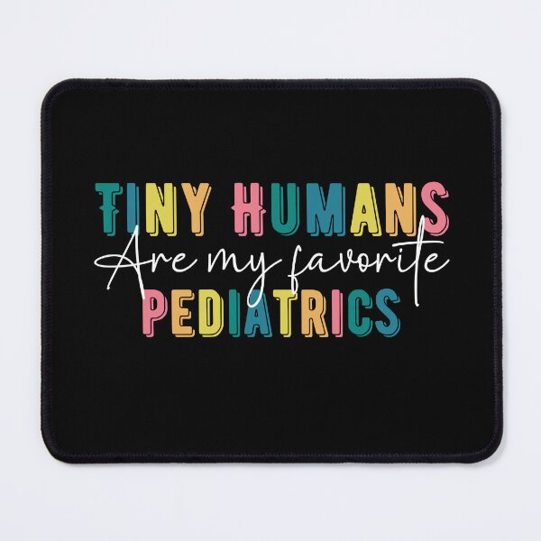 Item preview, Tiny Humans Are My Favorite Pediatrics, pediatric nurse Gift for Nurse, Women, Men Funny designed and sold by belladesign7.