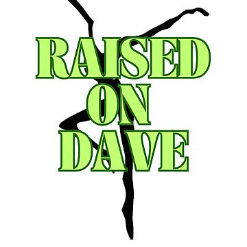 Artwork thumbnail, Raised on Dave by nattyygoosee