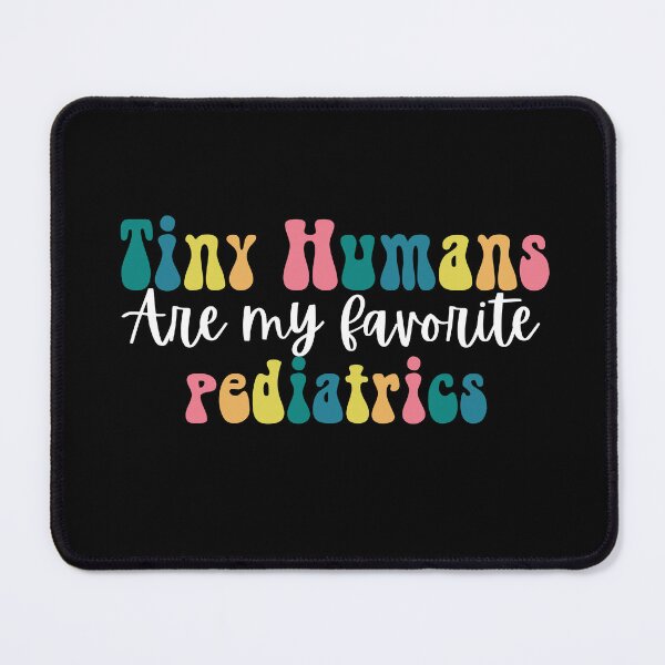 Item preview, Tiny Humans Are My Favorite Pediatrics, pediatric nurse Gift for Nurse, Women, Men Funny designed and sold by belladesign7.