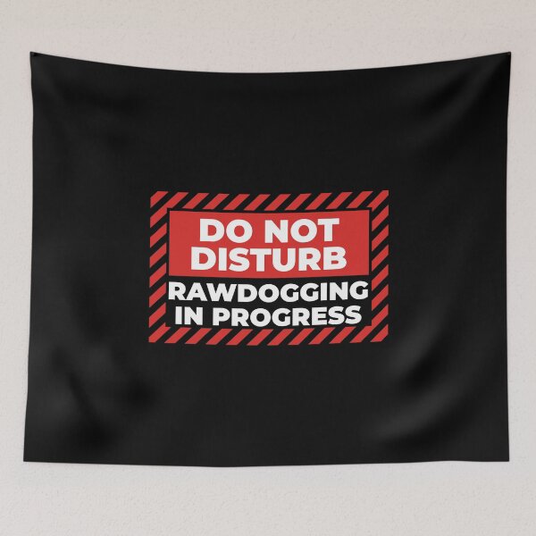Item preview, DO NOT DISTURB - RAWDOGGING IN PROGRESS designed and sold by Mclickster.
