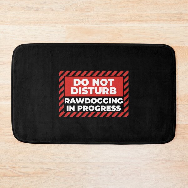 Item preview, DO NOT DISTURB - RAWDOGGING IN PROGRESS designed and sold by Mclickster.