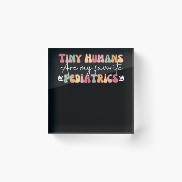 Item preview, Tiny Humans Are My Favorite Pediatrics, pediatric nurse Gift for Nurse, Women, Men Funny designed and sold by belladesign7.