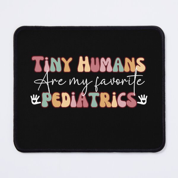 Item preview, Tiny Humans Are My Favorite Pediatrics, pediatric nurse Gift for Nurse, Women, Men Funny designed and sold by belladesign7.