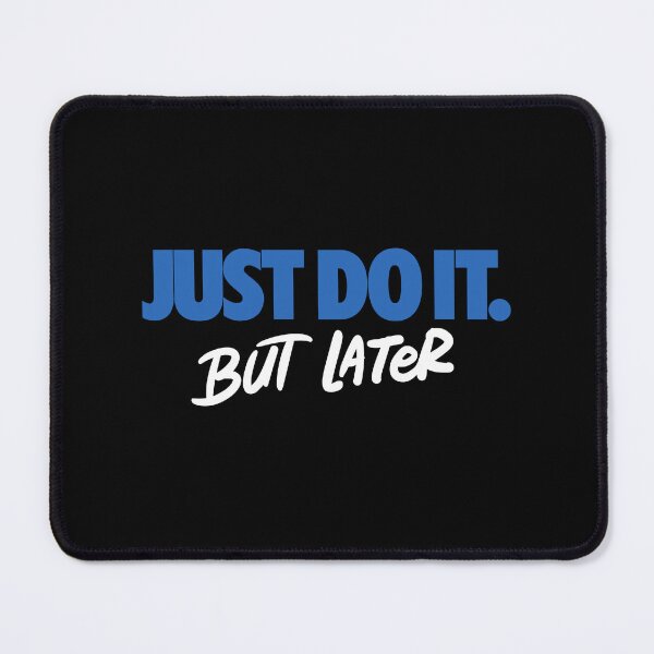 Item preview, JUST DO IT But Later Nike 2 designed and sold by Psycho-Crazy.