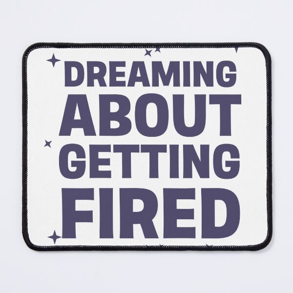 Item preview, Dreaming getting fired  designed and sold by Guichardo1207.