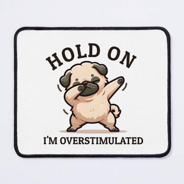 Item preview, Hold On I'm Overstimulated, Retro Pug Funny Dog , Meme designed and sold by svarupa.