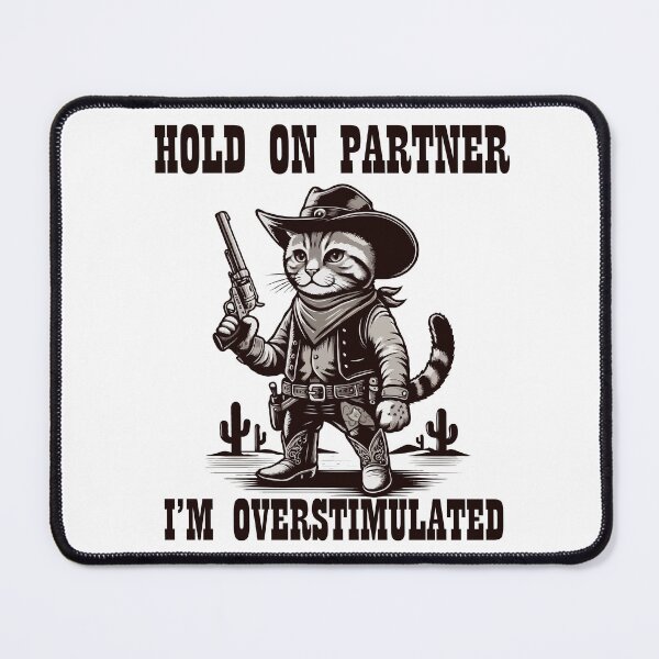 Item preview, Hold On Partner I'm Overstimulated Retro Western Cat Cowboy designed and sold by AxelBrook.