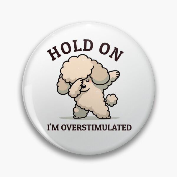 Item preview, Hold On I'm Overstimulated, Retro Poodle Funny Dog , Meme designed and sold by svarupa.
