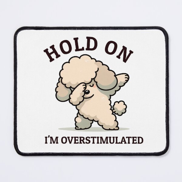 Item preview, Hold On I'm Overstimulated, Retro Poodle Funny Dog , Meme designed and sold by svarupa.