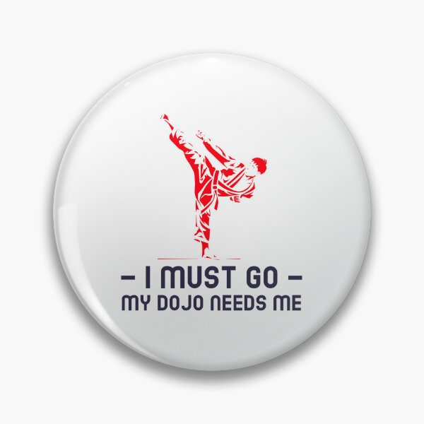 Item preview, I must Go My Dojo Needs Me designed and sold by DPTs.