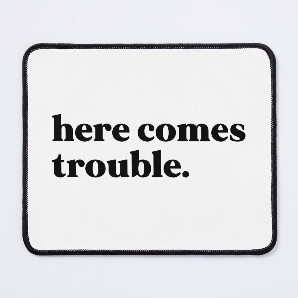Item preview, Here comes trouble designed and sold by weirdly weird.