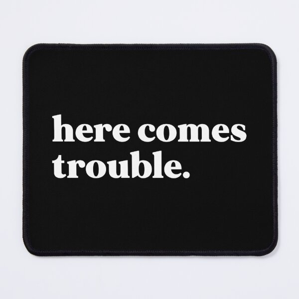 Item preview, Here comes trouble designed and sold by weirdly weird.