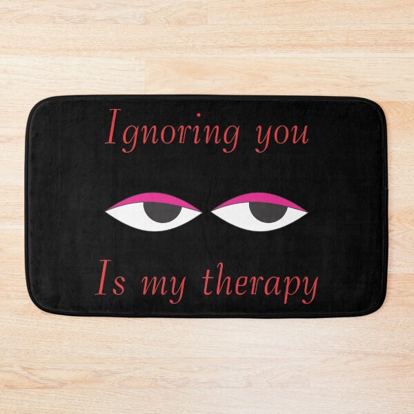 Item preview, Ignoring You Is My Therapy designed and sold by S4G Tees.
