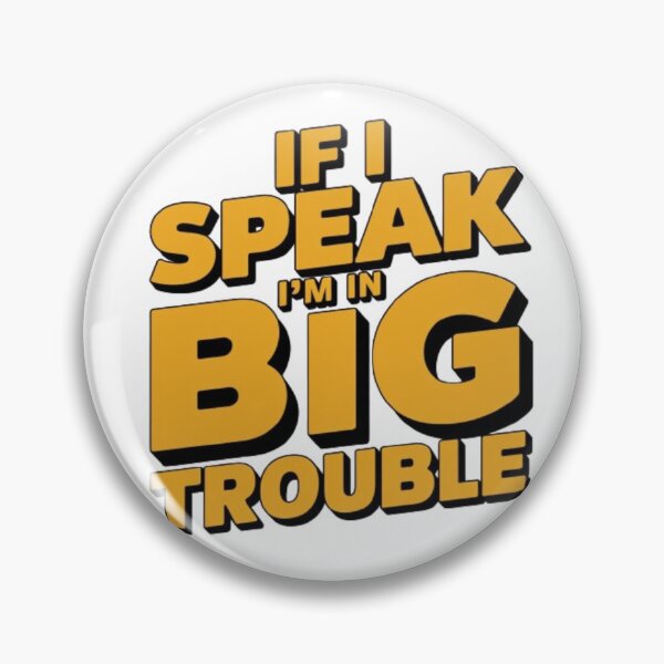 Item preview, if i speak i'm in big trouble designed and sold by SztylishDesigns.