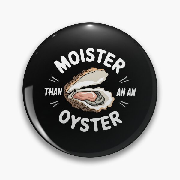 Item preview, Moister Than An Oyster Funny Shucker designed and sold by silverhexagon.