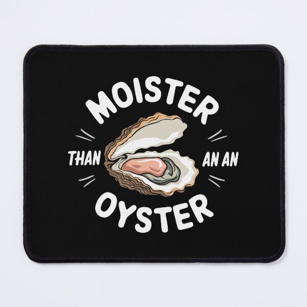 Item preview, Moister Than An Oyster Funny Shucker designed and sold by silverhexagon.