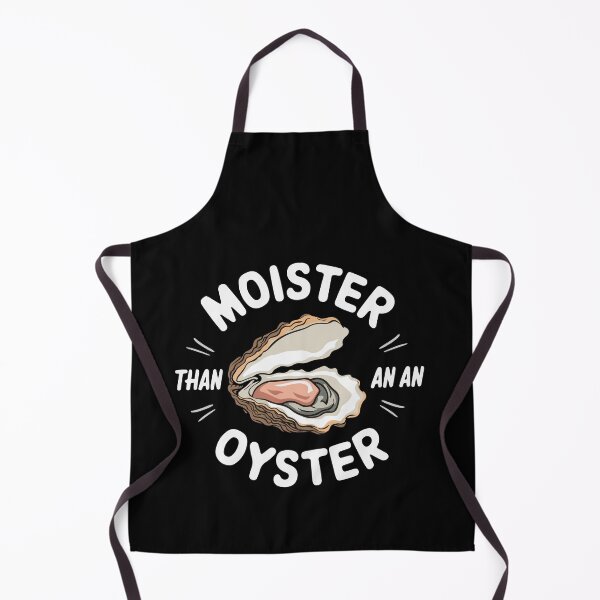 Item preview, Moister Than An Oyster Funny Shucker designed and sold by silverhexagon.
