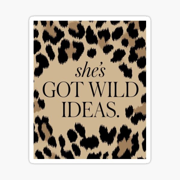 Item preview, shes got wild ideas designed and sold by Pers0nalinspo.