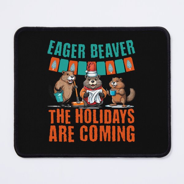 Item preview, Eager beaver the holidays are coming designed and sold by BritishDelights.