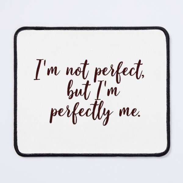 Item preview, Embrace Imperfection: 'I’m Not Perfect, But I’m Perfectly Me' Inspirational Apparel designed and sold by lamp148.
