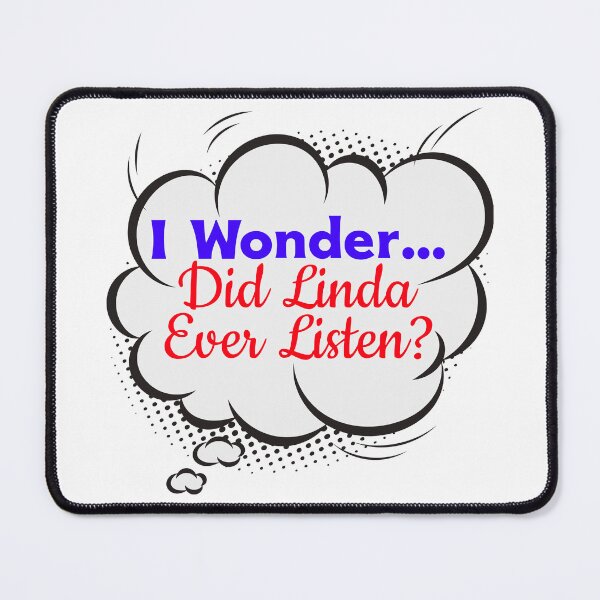 Item preview, I Wonder...Did Linda Ever Listen? Viral Video Design designed and sold by KokkoCanada.
