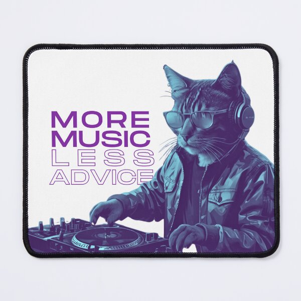 Item preview, more music less advice quote from a dj house cat design for an essential t-shirt designed and sold by puurfectcat.