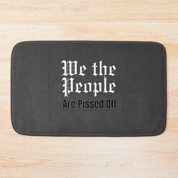 Item preview, We the People - Are Pissed Off designed and sold by HomeFreewithMe.