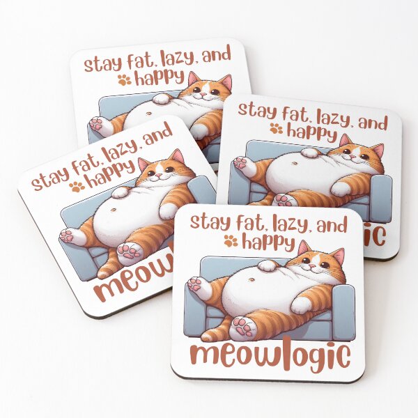 Item preview, stay fat lazy and happy meowlogic science designed and sold by digilabs.