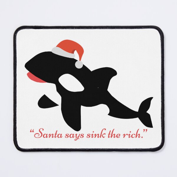 Item preview, Christmas Orca Sink the Rich designed and sold by livelaughhell.