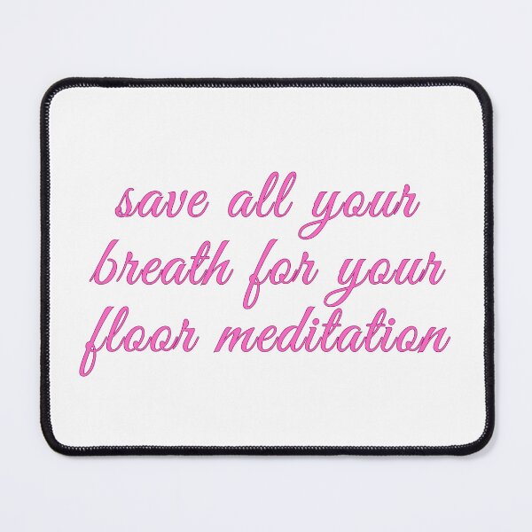 Item preview, Save All Your Breath For Your Floor Meditation designed and sold by well0kthen.