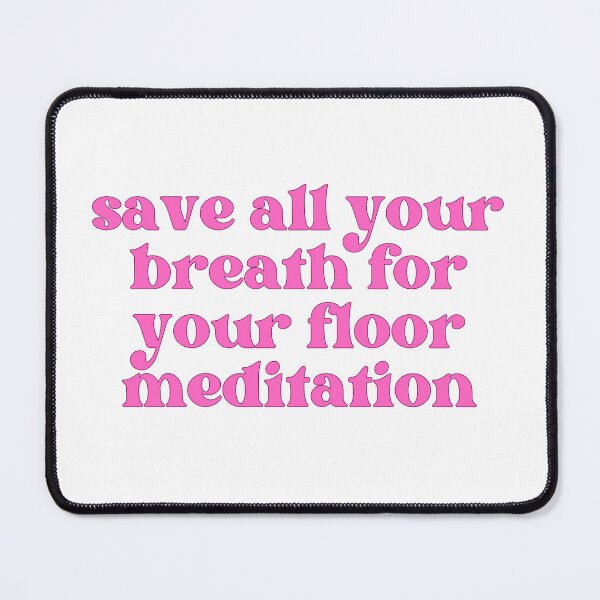 Item preview, Save All Your Breath For Your Floor Meditation designed and sold by well0kthen.