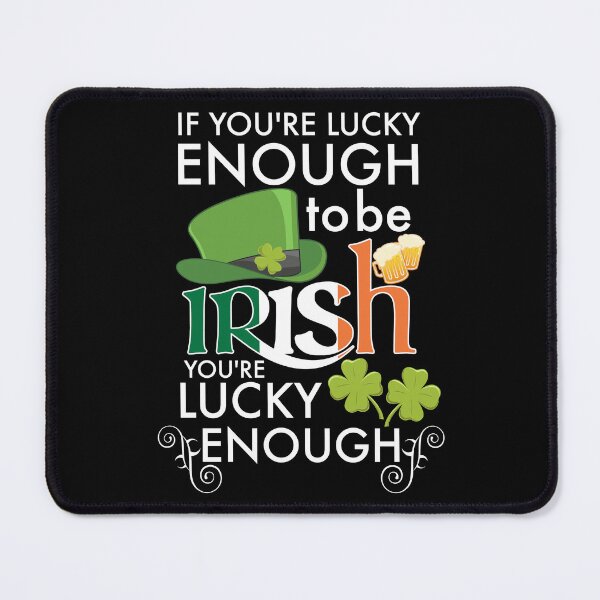 Item preview, If You Are Lucky Enough To Be Irish You Are Lucky Enough designed and sold by PNGShop.