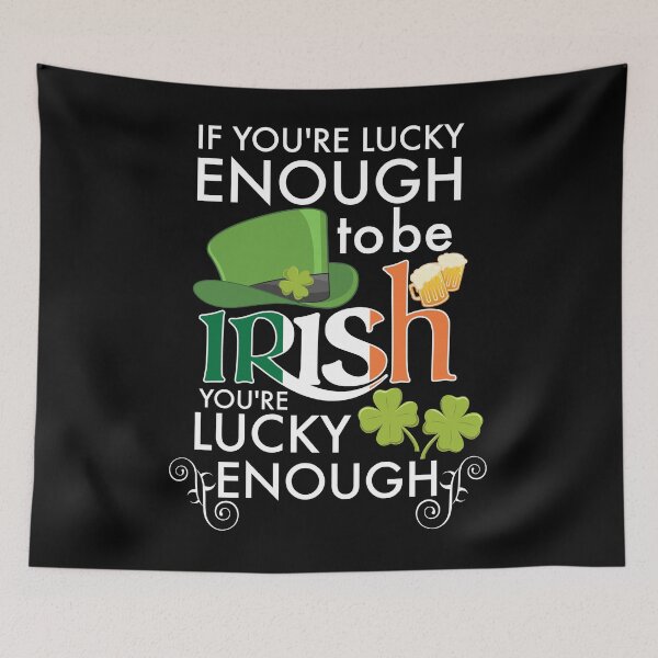 Item preview, If You Are Lucky Enough To Be Irish You Are Lucky Enough designed and sold by PNGShop.