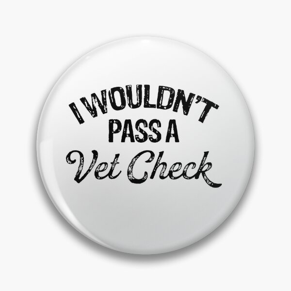 Item preview, I WOULDN'T PASS A VET CHECK  designed and sold by Buntrockstore.