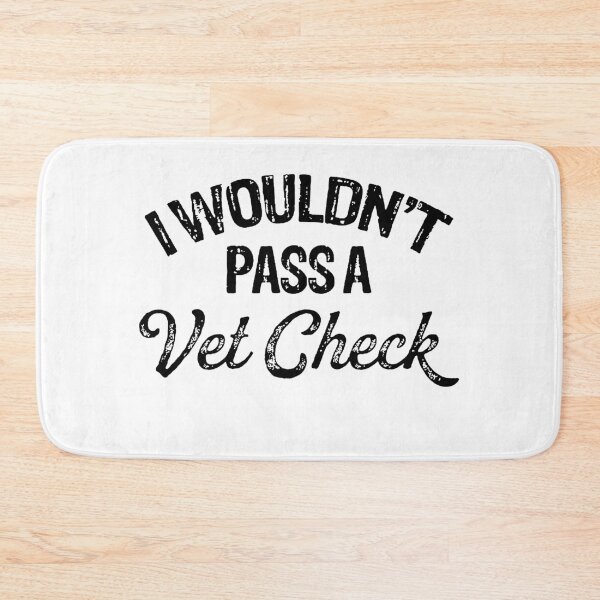 Item preview, I WOULDN'T PASS A VET CHECK  designed and sold by Buntrockstore.