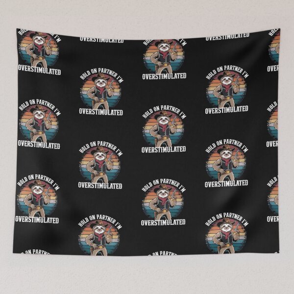 Item preview, Hold on partner I'm overstimulated Sloth designed and sold by marfanna.